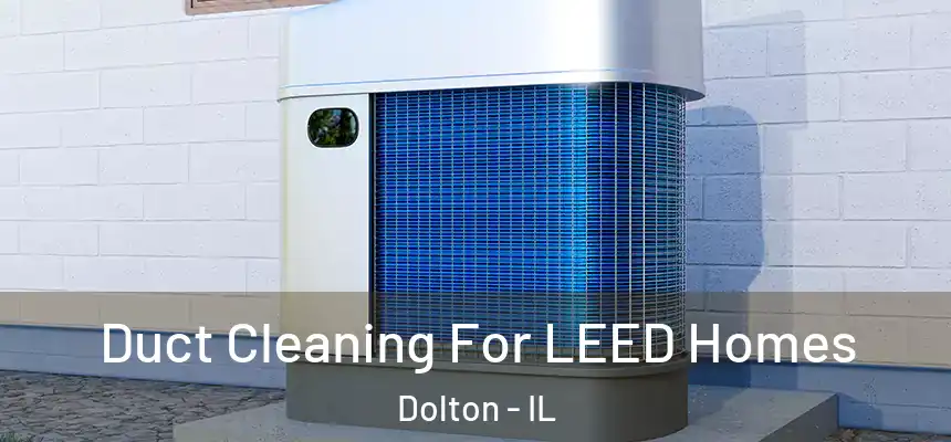  Duct Cleaning For LEED Homes Dolton - IL