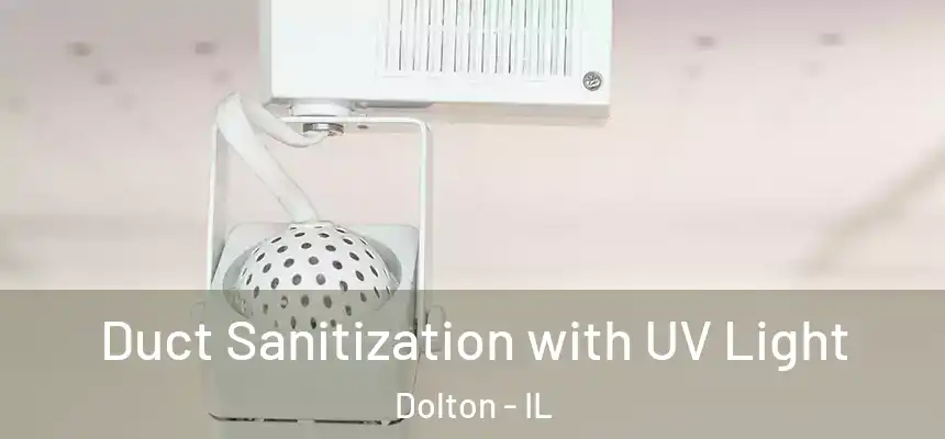  Duct Sanitization with UV Light Dolton - IL