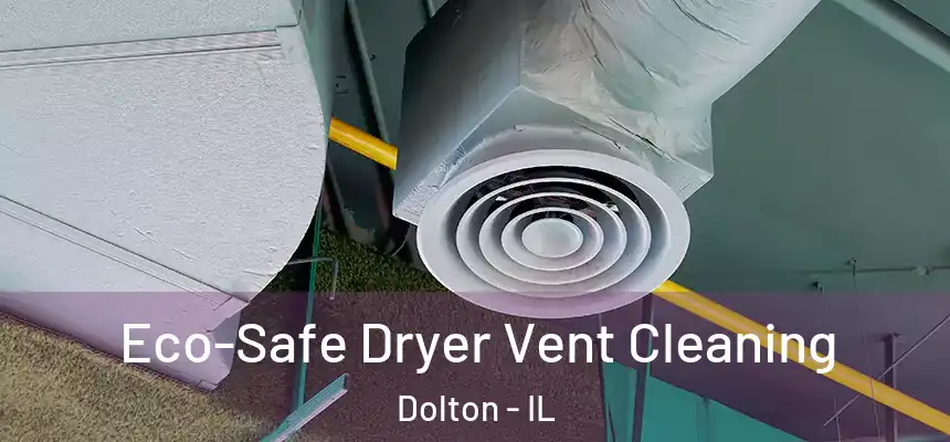 Eco-Safe Dryer Vent Cleaning Dolton - IL