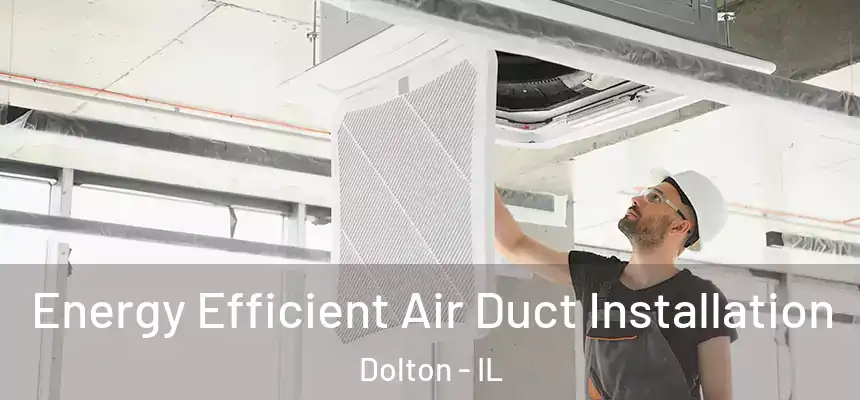  Energy Efficient Air Duct Installation Dolton - IL